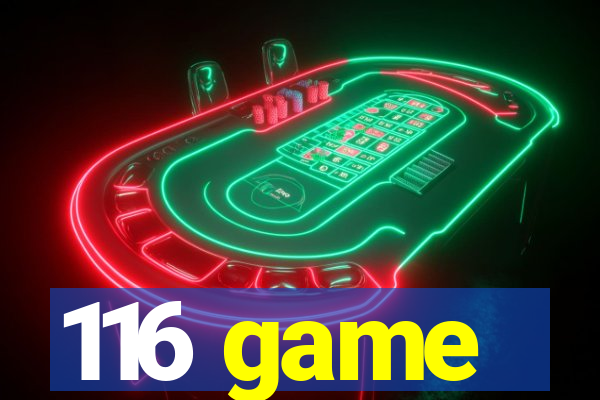 116 game